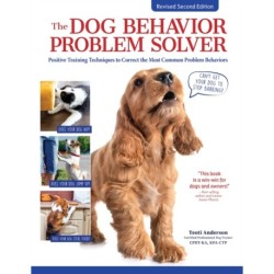 The Dog Behavior Problem Solver, 2nd Edition: Positive Training Techniques to Correct the Most Common Problem Behaviors