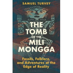 The Tomb of the Mili Mongga: Fossils, Folklore, and Adventures at the Edge of Reality