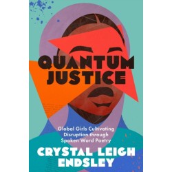 Quantum Justice: Global Girls Cultivating Disruption Through Spoken Word Poetry