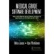 Medical-Grade Software Development: How to Build Medical-Device Products That Meet the Requirements of IEC 62304 and ISO 13485