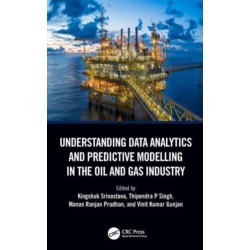 Understanding Data Analytics and Predictive Modelling in the Oil and Gas Industry