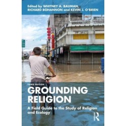 Grounding Religion: A Field Guide to the Study of Religion and Ecology