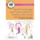 Speech, Language and Communication for Healthy Little Minds: Practical Ideas to Promote Communication for Wellbeing in the Early Years