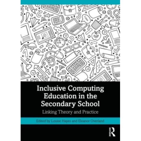 Inclusive Computing Education in the Secondary School: Linking Theory and Practice