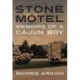 Stone Motel: Memoirs of a Cajun Boy