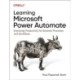 Learning Microsoft Power Automate: Improving Productivity for Business Processes and Workflows