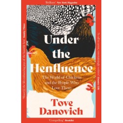 Under the Henfluence: The World of Chickens and the People Who Love Them