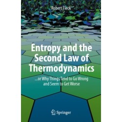 Entropy and the Second Law of Thermodynamics: ... or Why Things Tend to Go Wrong and Seem to Get Worse