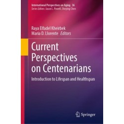 Current Perspectives on Centenarians: Introduction to Lifespan and Healthspan