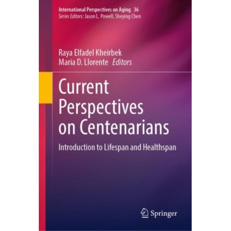 Current Perspectives on Centenarians: Introduction to Lifespan and Healthspan