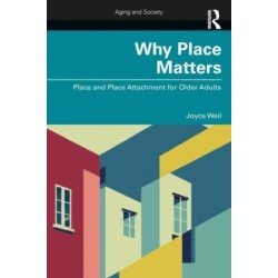 Why Place Matters: Place and Place Attachment for Older Adults