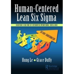 Human-Centered Lean Six Sigma: Creating a Culture of Integrated Operational Excellence