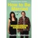 How to Be Married (to Melissa): A Hilarious Guide to a Happier, One-of-a-Kind Marriage