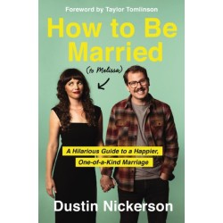 How to Be Married (to Melissa): A Hilarious Guide to a Happier, One-of-a-Kind Marriage