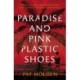 Paradise and Pink Plastic Shoes