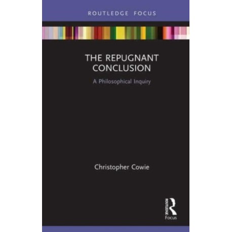 The Repugnant Conclusion: A Philosophical Inquiry