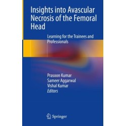 Insights into Avascular Necrosis of the Femoral Head: Learning for the Trainees and Professionals