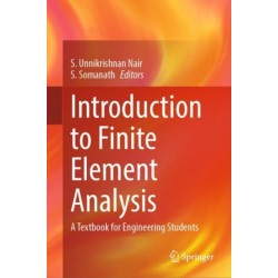 Introduction to Finite Element Analysis: A Textbook for Engineering Students