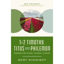 1 and   2 Timothy, Titus, and Philemon: Wisdom for Every Church Leader