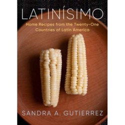 Latinisimo: Home Recipes from the Twenty-One Countries of Latin America: A Cookbook