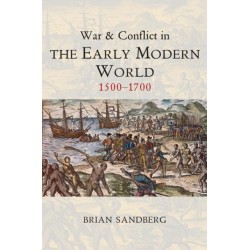 War and Conflict in the Early Modern World: 1500 - 1700