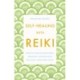 Self-Healing With Reiki: How to create wholeness, harmony and balance for body, mind and spirit