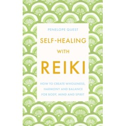 Self-Healing With Reiki: How to create wholeness, harmony and balance for body, mind and spirit