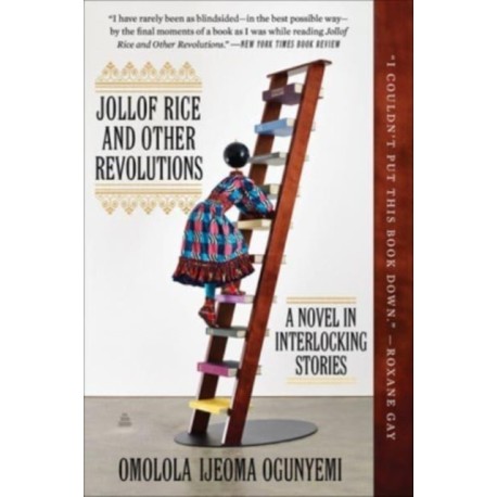 Jollof Rice and Other Revolutions: A Novel in Interlocking Stories