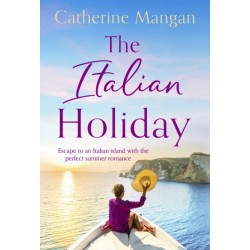 The Italian Holiday: an irresistible summer romance set on the sparkling shores of Italy