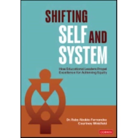 Shifting Self and System: How Educational Leaders Propel Excellence for Achieving Equity