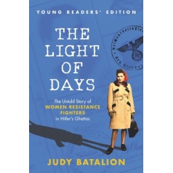 The Light of Days Young Readers' Edition: The Untold Story of Women Resistance Fighters in Hitler's Ghettos