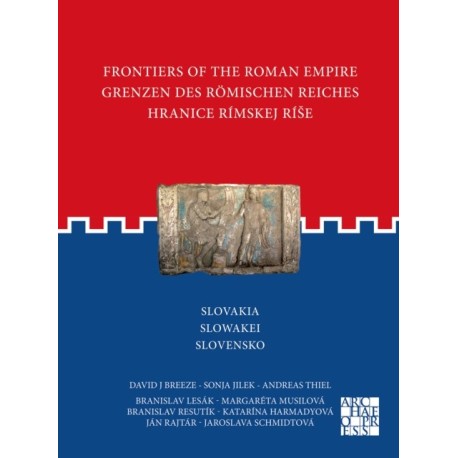 Frontiers of the Roman Empire: Slovakia: Grenzen des Romischen Reiches: Slowakei / Hranice Rimskej rise: Slovensko
