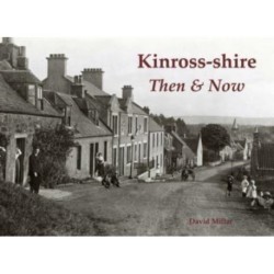 Kinross-shire Then & Now