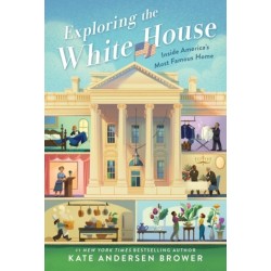 Exploring the White House: Inside America's Most Famous Home