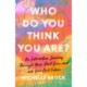 Who Do You Think You Are?: An interactive journey through your past lives and into your best future