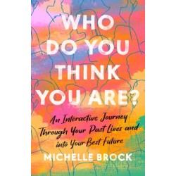 Who Do You Think You Are?: An interactive journey through your past lives and into your best future