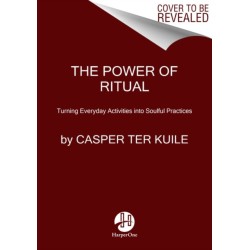 The Power of Ritual: Turning Everyday Activities into Soulful Practices
