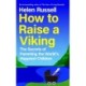 How to Raise a Viking: The Secrets of Parenting the World’s Happiest Children