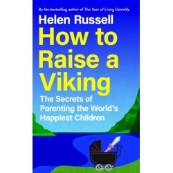 How to Raise a Viking: The Secrets of Parenting the World’s Happiest Children