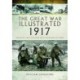 The Great War Illustrated 1917: Archive and Photographs of WWI