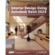 Interior Design Using Autodesk Revit 2024: Introduction to Building Information Modeling for Interior Designers