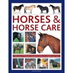 Horses & Horse Care: A directory of 75 breeds and practical advice on caring for your horse