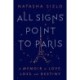 All Signs Point to Paris: A Memoir of Love, Loss, and Destiny