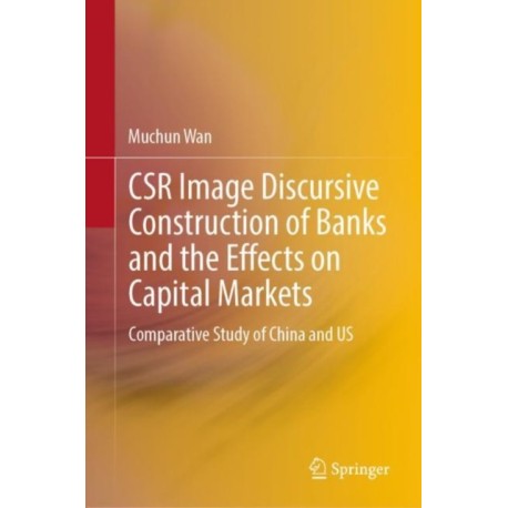 CSR Image Discursive Construction of Banks and the Effects on Capital Markets: Comparative Study of China and US