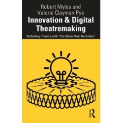 Innovation & Digital Theatremaking: Rethinking Theatre with “The Show Must Go Online”
