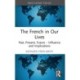 The French in Our Lives: Past, Present, Future -- Influence and Implications