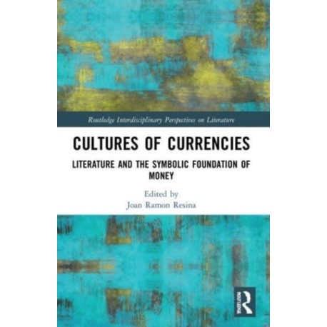 Cultures of Currencies: Literature and the Symbolic Foundation of Money