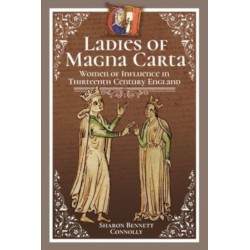 Ladies of Magna Carta: Women of Influence in Thirteenth Century England