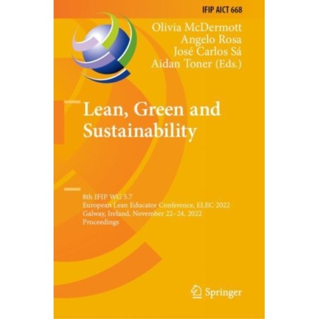 Lean, Green and Sustainability: 8th IFIP WG 5.7 European Lean Educator Conference, ELEC 2022, Galway, Ireland, November 22–24, 2022, Proceedings