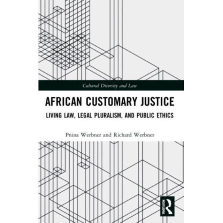 African Customary Justice: Living Law, Legal Pluralism, and Public Ethics